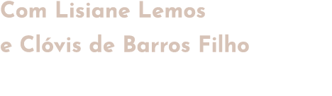 Com Lisiane Lemos e Cl vis de Barros Filho
