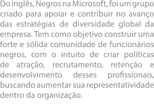 Do ingl s, Negros na Microsoft, foi um grupo criado para apoiar e contribuir no avan o das estrat gias de diversidade   