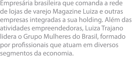 Empres ria brasileira que comanda a rede de lojas de varejo Magazine Luiza e outras empresas integradas a sua holding   