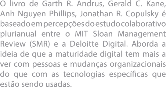 O livro de Garth R  Andrus, Gerald C  Kane, Anh Nguyen Phillips, Jonathan R  Copulsky   baseado em percep  es do estu   