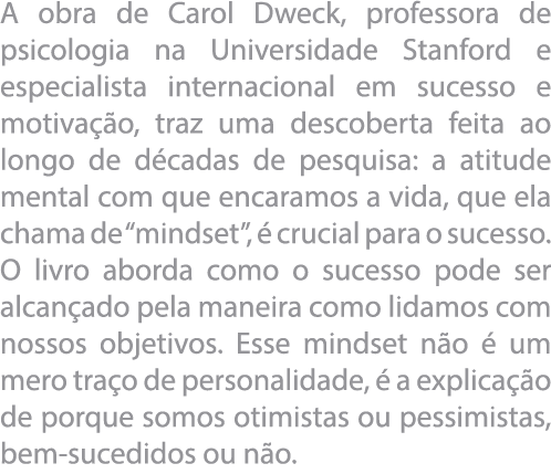 A obra de Carol Dweck, professora de psicologia na Universidade Stanford e especialista internacional em sucesso e mo   