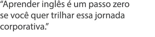  Aprender ingl s   um passo zero se voc  quer trilhar essa jornada corporativa  