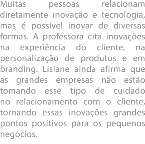Muitas pessoas relacionam diretamente inova  o e tecnologia, mas   poss vel inovar de diversas formas  A professora c   