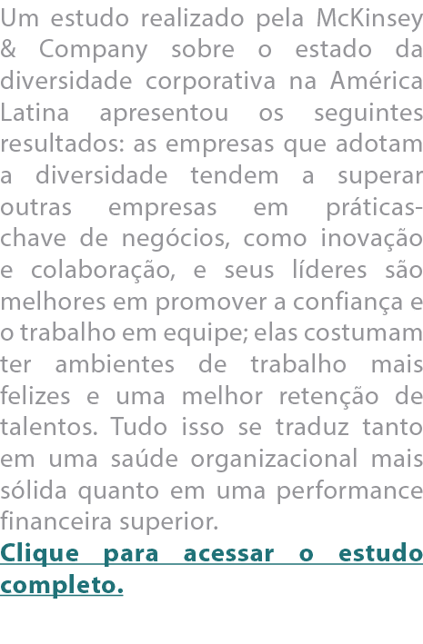 Um estudo realizado pela McKinsey & Company sobre o estado da diversidade corporativa na Am rica Latina apresentou os   