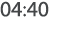 04:40
