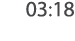 03:18