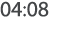 04:08