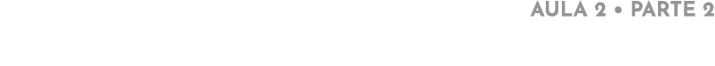 AULA 2   PARTE 2