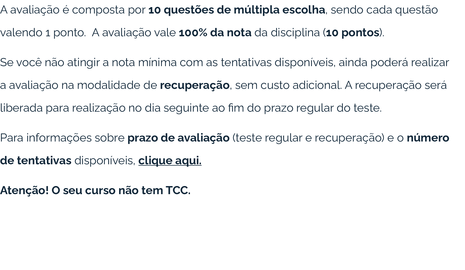 A avalia o   composta por 10 quest es de m ltipla escolha, sendo cada quest o valendo 1 ponto. A avalia  o vale 100%...